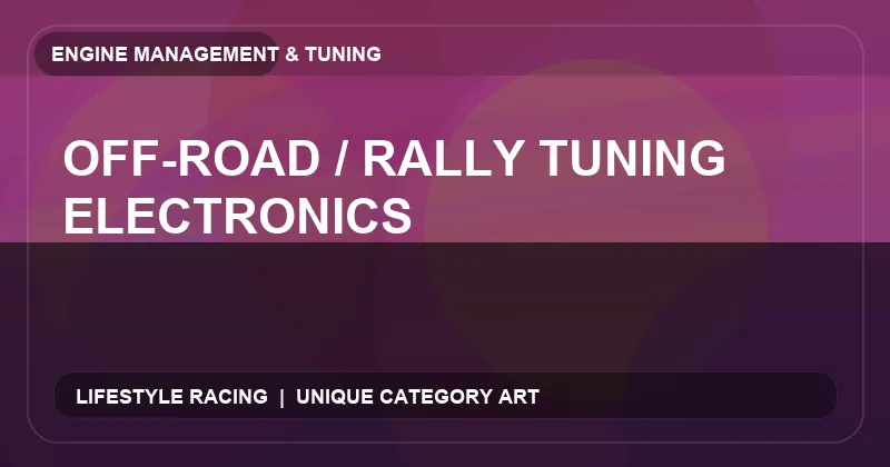 Off-Road / Rally Tuning Electronics
